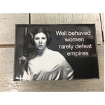 Well Behaved Women Rarely Defeat Empires - Princess Leia Fridge Magnet