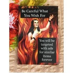 Be Careful What You Wish For - Funny Fridge Magnet - Retro Humour