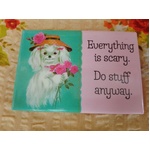 Everything Is Scary Do Stuff Anyway - Funny Fridge Magnet - Retro Humour