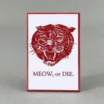 Meow, Or Die - Funny Fridge Magnet - Cats 