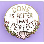 Done is Better Than Perfect Lapel Pin - Jubly-Umph Originals