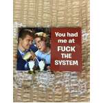 You Had Me At F*ck The System - Funny Fridge Magnet - Retro Humour 