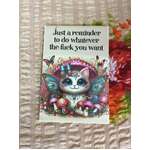 Just A Reminder To Do Whatever The F You Want - Funny Fridge Magnet