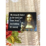 My Drug Of Choice Is The Love I Get From Jesus - Funny Fridge Magnet 