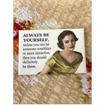 Always Be Yourself, Unless - Funny Fridge Magnet - Retro Humour