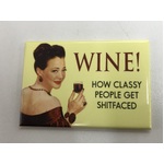 Wine!  How Classy People Get Sh*tfaced - Funny Fridge Magnet - Retro Humour