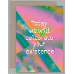 Celebrate Your Existence - Blank Greeting Card