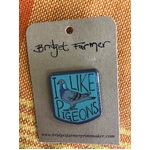 I Like Pigeons - Enamel Pin 