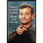 You're Weird Bill Murray - Funny Fridge Magnet - Retro Humour