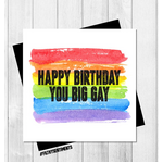 Happy Birthday You Big Gay - Blank Birthday Card