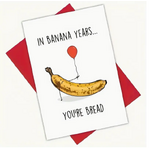 In Banana Years You're Bread - Blank Card