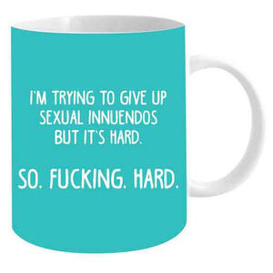 I'm Trying To Give Up Sexual Innuendos But It's Hard - Funny Mug - Ceramic 