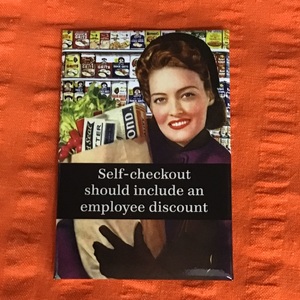 Self-checkout Should Include An Employee Discount - Funny Fridge Magnet - Retro Humour