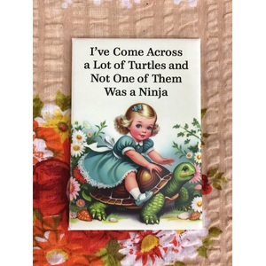 I've Come Across A Lot of Turtles  - Funny Fridge Magnet - Retro Humour