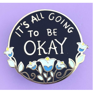 It's All Going To Be Okay Lapel Pin - Jubly-Umph Originals