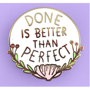 Done is Better Than Perfect Lapel Pin - Jubly-Umph Originals