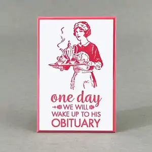 One Day We Will Wake Up To His Obituary - Funny Fridge Magnet