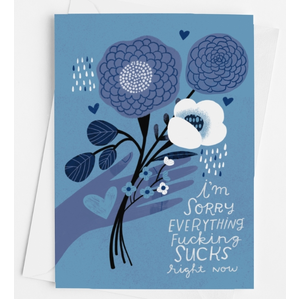 I'm Sorry Everything Sucks - Greeting Card