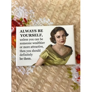 Always Be Yourself, Unless - Funny Fridge Magnet - Retro Humour