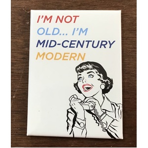 I'm Not OldI'm Mid-Century Modern - Funny Fridge Magnet 