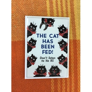 The Cat Has Been Fed - Don't Listen To His BS - Funny Fridge Magnet