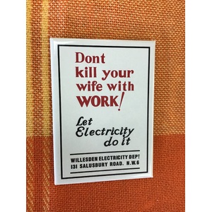 Don't Kill Your Wife With Work - Retro Funny Fridge Magnet