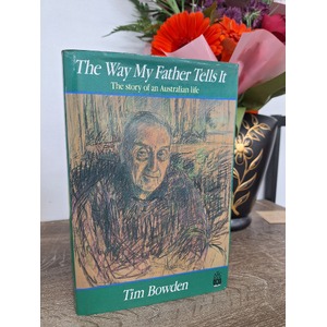 VINTAGE 1989 The Way My Father Tells It by Tim Bowden - Hardcover - Australian