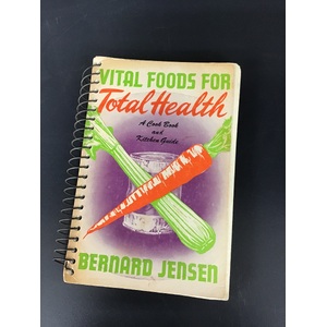 Vital Foods for Total Health - Bernard Jensen - 1971 Printing