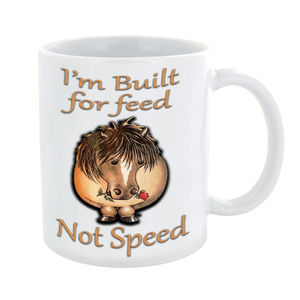 Built For Feed Not Speed Mug - Horse Pony - Ceramic