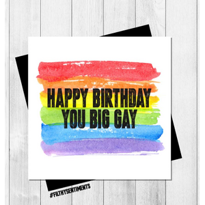 Happy Birthday You Big Gay - Blank Birthday Card