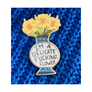 I'm a Delicate Fu(king Flower Lapel Pin - Jubly-Umph Originals