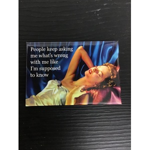 People Keep Asking What's Wrong With Me - Funny Fridge Magnet 